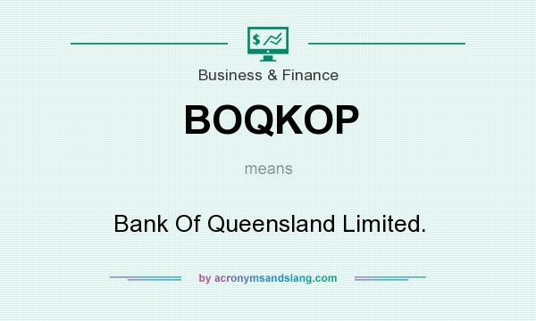 What does BOQKOP mean? It stands for Bank Of Queensland Limited.