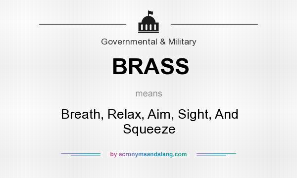 What does BRASS mean? It stands for Breath, Relax, Aim, Sight, And Squeeze