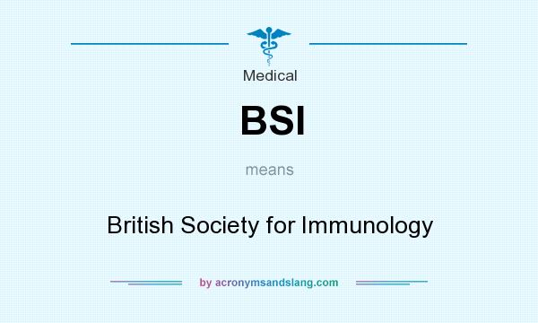 What does BSI mean? It stands for British Society for Immunology