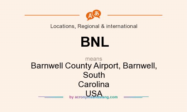 What does BNL mean? It stands for Barnwell County Airport, Barnwell, South Carolina USA