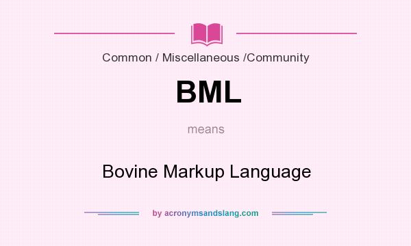 What does BML mean? It stands for Bovine Markup Language