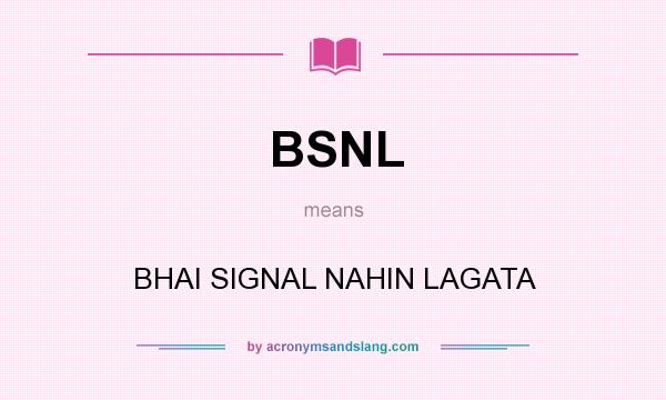 What does BSNL mean? It stands for BHAI SIGNAL NAHIN LAGATA
