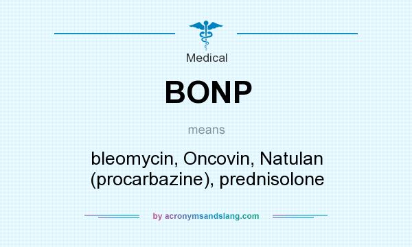 What does BONP mean? It stands for bleomycin, Oncovin, Natulan (procarbazine), prednisolone