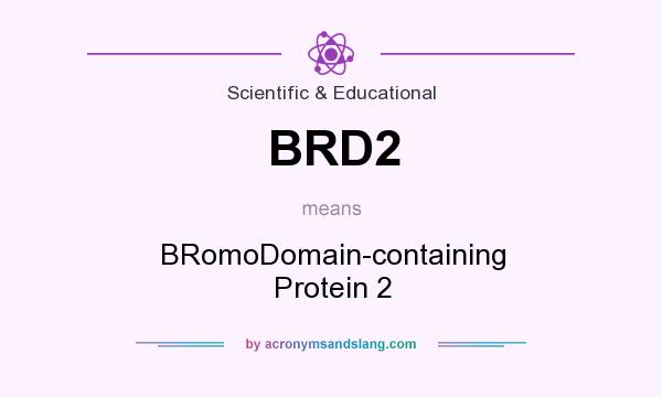 What does BRD2 mean? It stands for BRomoDomain-containing Protein 2