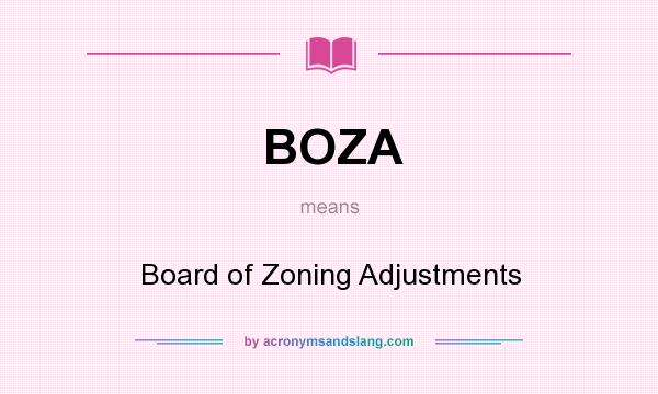 What does BOZA mean? It stands for Board of Zoning Adjustments