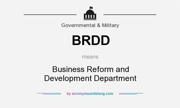 What does BRDD mean? It stands for Business Reform and Development Department