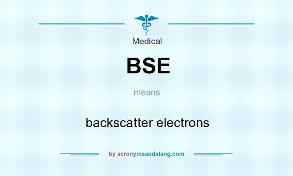 What does BSE mean? It stands for backscatter electrons
