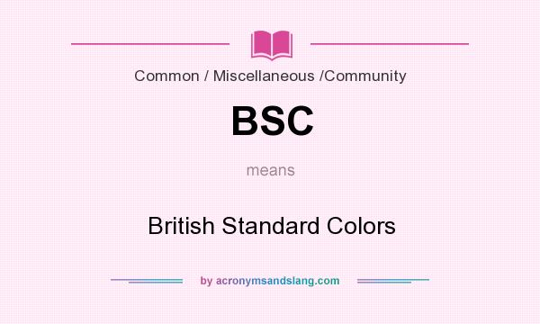 What does BSC mean? It stands for British Standard Colors
