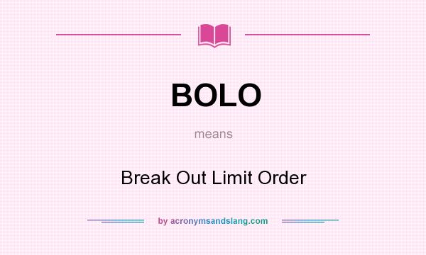 What does BOLO mean? It stands for Break Out Limit Order
