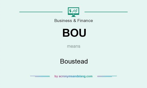 What does BOU mean? It stands for Boustead