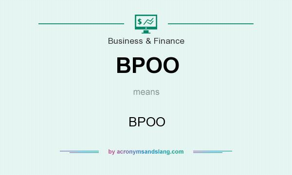 What does BPOO mean? It stands for BPOO