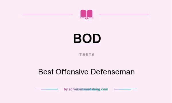 What does BOD mean? It stands for Best Offensive Defenseman