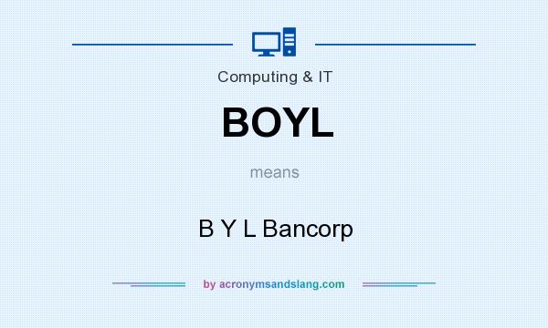 What does BOYL mean? It stands for B Y L Bancorp