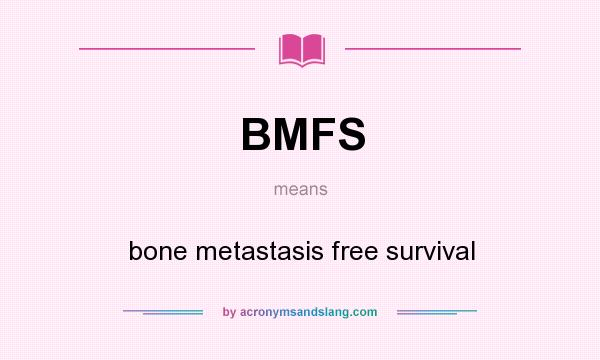 What does BMFS mean? It stands for bone metastasis free survival