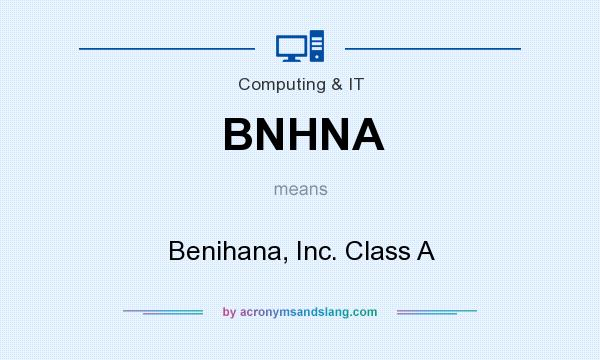 What does BNHNA mean? It stands for Benihana, Inc. Class A