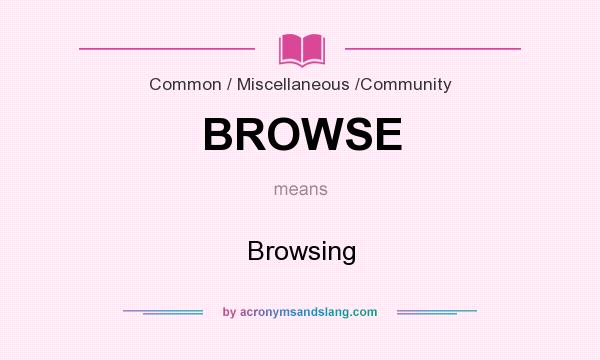 What does BROWSE mean? It stands for Browsing