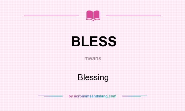 What does BLESS mean? It stands for Blessing