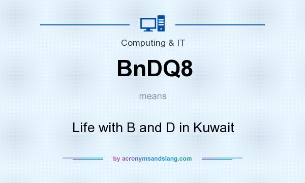 What does BnDQ8 mean? It stands for Life with B and D in Kuwait