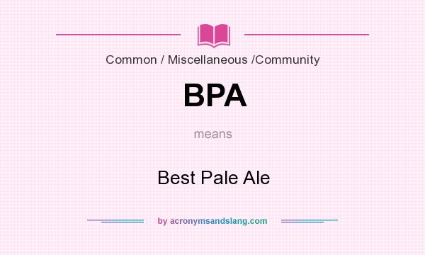 What does BPA mean? It stands for Best Pale Ale
