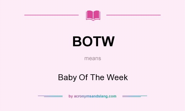 What does BOTW mean? It stands for Baby Of The Week