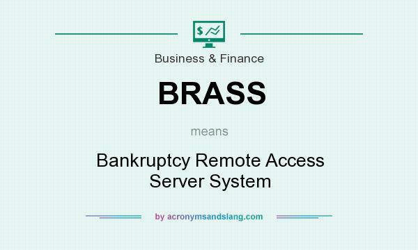 What does BRASS mean? It stands for Bankruptcy Remote Access Server System