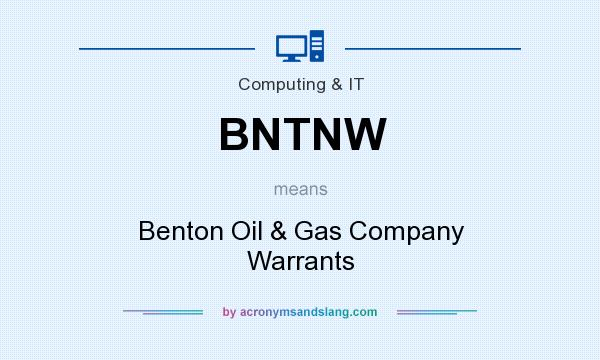 What does BNTNW mean? It stands for Benton Oil & Gas Company Warrants