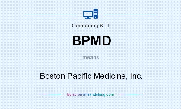 What does BPMD mean? It stands for Boston Pacific Medicine, Inc.