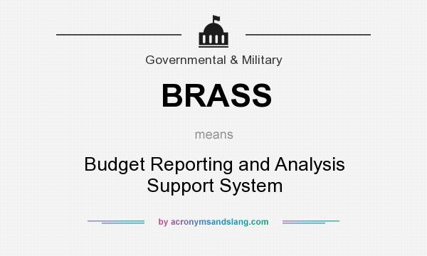 What does BRASS mean? It stands for Budget Reporting and Analysis Support System
