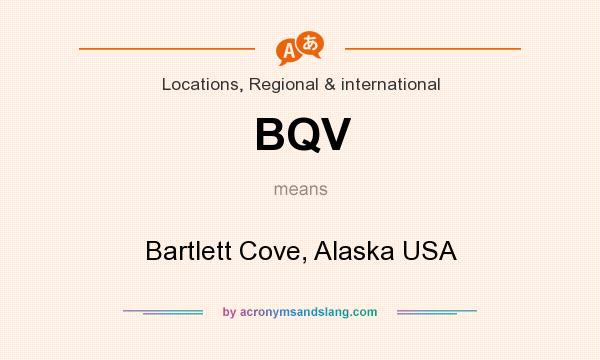 What does BQV mean? It stands for Bartlett Cove, Alaska USA