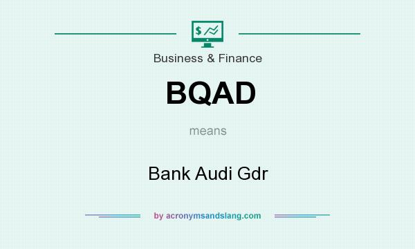 What does BQAD mean? It stands for Bank Audi Gdr