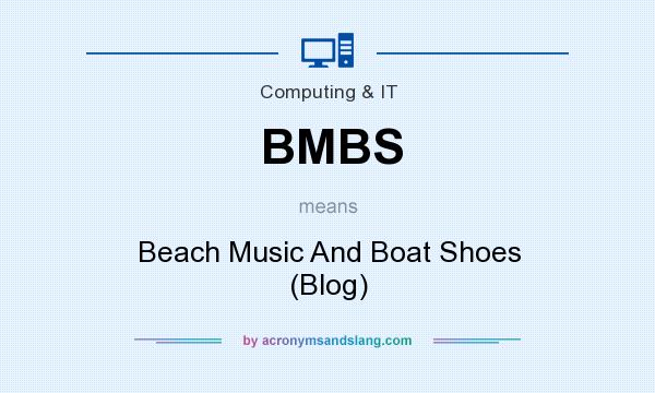 What does BMBS mean? It stands for Beach Music And Boat Shoes (Blog)
