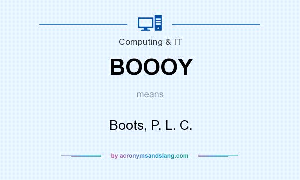 What does BOOOY mean? It stands for Boots, P. L. C.