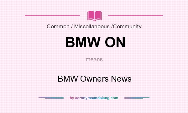 What does BMW ON mean? It stands for BMW Owners News