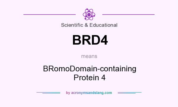 What does BRD4 mean? It stands for BRomoDomain-containing Protein 4