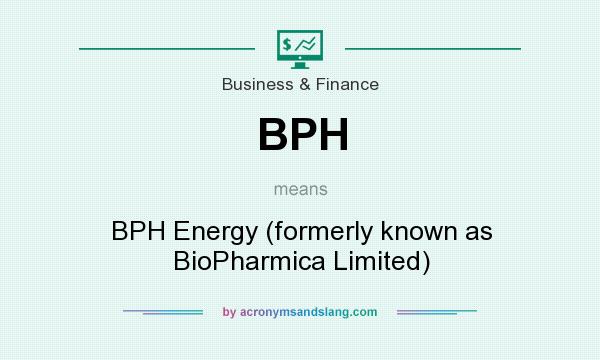 What does BPH mean? It stands for BPH Energy (formerly known as BioPharmica Limited)
