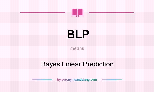 What does BLP mean? It stands for Bayes Linear Prediction