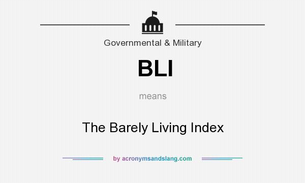 What does BLI mean? It stands for The Barely Living Index