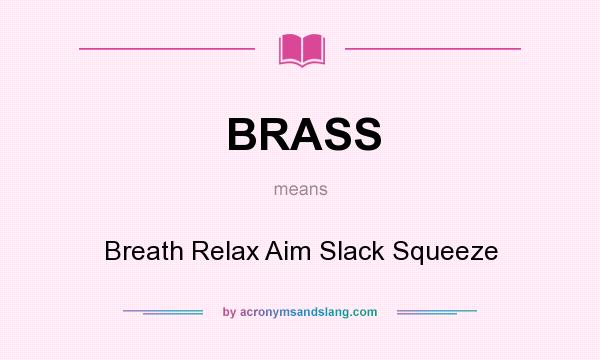 What does BRASS mean? It stands for Breath Relax Aim Slack Squeeze