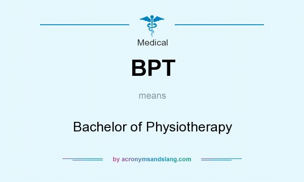 What does BPT mean? It stands for Bachelor of Physiotherapy