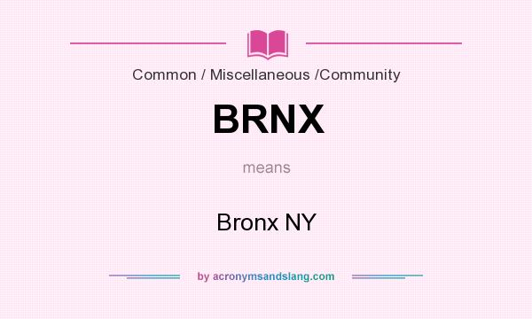 What does BRNX mean? It stands for Bronx NY