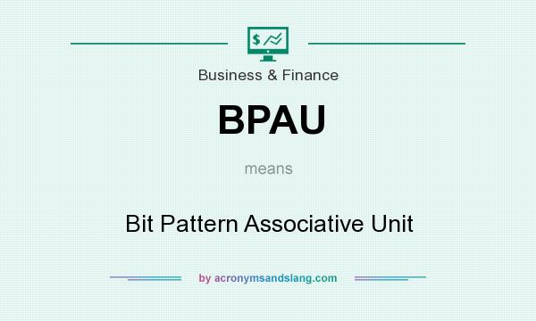 What does BPAU mean? It stands for Bit Pattern Associative Unit