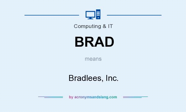 What does BRAD mean? It stands for Bradlees, Inc.