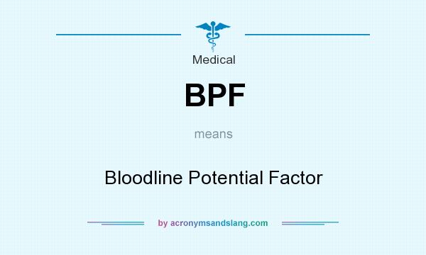 What does BPF mean? It stands for Bloodline Potential Factor
