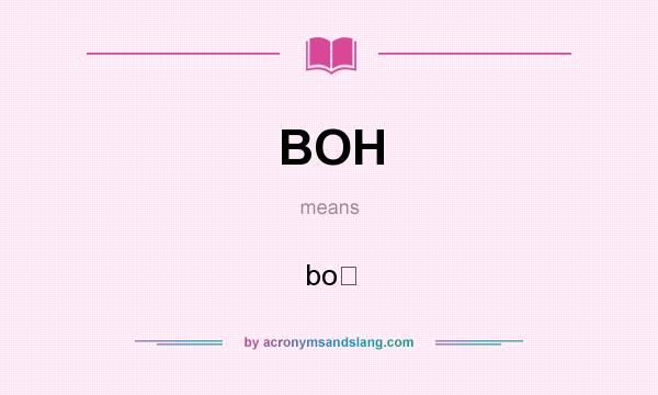 What does BOH mean? It stands for boḥ