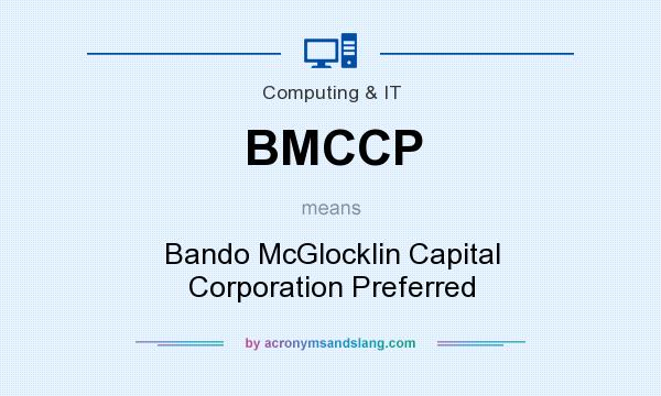 What does BMCCP mean? It stands for Bando McGlocklin Capital Corporation Preferred