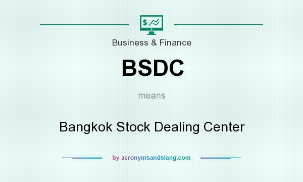 What does BSDC mean? It stands for Bangkok Stock Dealing Center