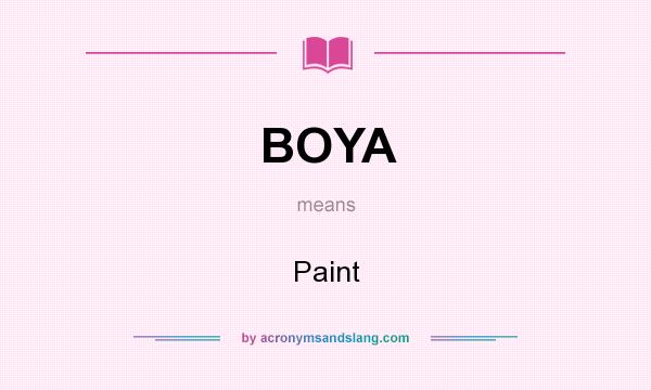 What does BOYA mean? It stands for Paint