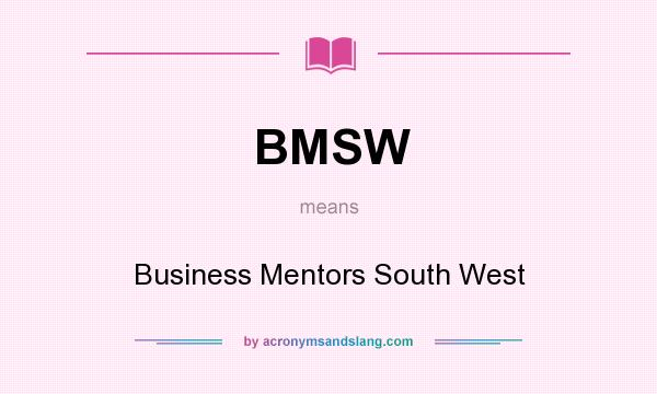 What does BMSW mean? It stands for Business Mentors South West