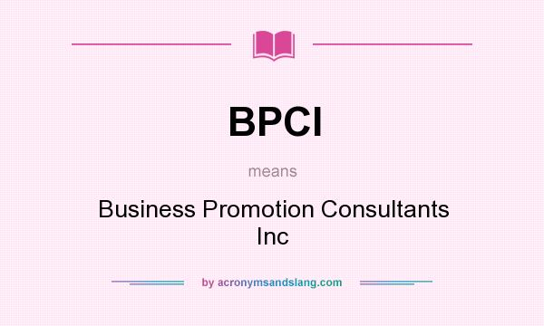 What does BPCI mean? It stands for Business Promotion Consultants Inc