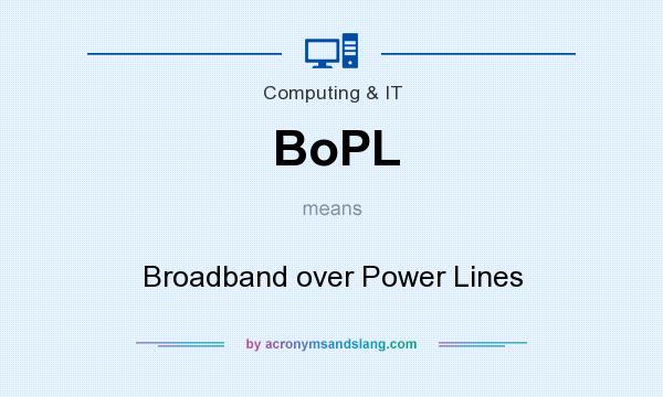 What does BoPL mean? It stands for Broadband over Power Lines